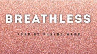 Shayne Ward  BREATHLESS Lyrics [upl. by Leicester]