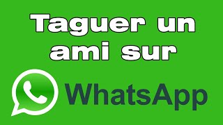 Comment taguer sur WhatsApp Statut  Identifier une personne sur Whatsapp [upl. by Schluter]