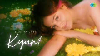 Kyun Official Music Video  Shreya Jain  Saregama [upl. by Beilul466]