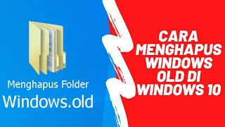 Inilah Cara Menghapus Windows Old di Windows 10 dengan Mudah dan Cepat Tanpa Aplikasi Tambahan [upl. by Jarrid]