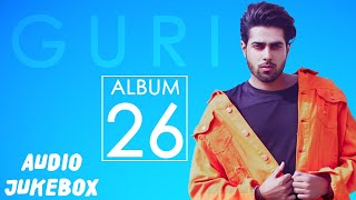 GURI  26 FULL ALBUM AUDIO JUKEBOX  Punjabi Songs 2018  Geet MP3 [upl. by Benjie]