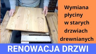 Wymiana płyciny w drzwiach drewnianych Renowacja drzwi w kamienicy [upl. by Franek]