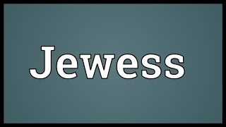 Jewess Meaning [upl. by Fiore]