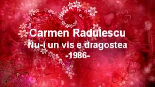 Carmen Radulescu  Nui un vis e dragostea Slagar  1986  Epoca de Aur [upl. by Garaway983]