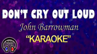 DONT CRY OUT LOUD  John Barrowman KARAOKE Original Key [upl. by Annmaria]