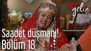 Yeni Gelin 18 Bölüm  Saadet Düşmanı [upl. by Lezlie417]