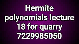 Hermite polynomials and Special function for MSc mathematics lecture 18 [upl. by Felicle945]