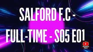 SALFORD FC  FULLTIME  S05 E01 [upl. by Philana]