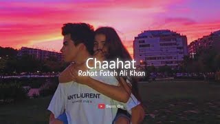 Chaahat slowedreverb  Rahat Fateh Ali Khan Jeet Gannguli [upl. by Sirraf]