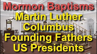 Baptized Into Mormon Church Martin Luther Columbus Washington Jefferson Franklin Jane Austen [upl. by Nivrem304]