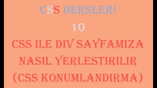 10 CSS ile Konumlandırma CSS ile Div Sayfamıza Nasıl Yerleştirilir [upl. by Sheila]