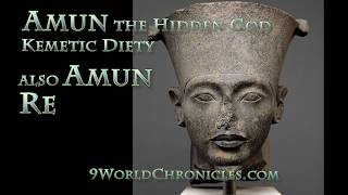 Amun the Hidden God of Kemetic beliefs call Amun Ra The Supreme Diety [upl. by Llorrac]