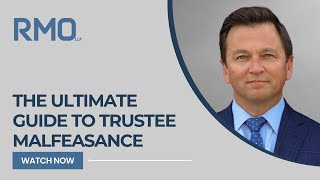 The Ultimate Guide to Trustee Malfeasance  RMO Lawyers [upl. by Nerag]