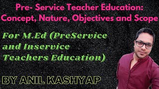 Concept Objectives and Scope of PreService TeacherPreService and InService Teachers Education [upl. by Dennison]