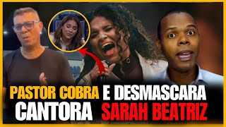 CANTORA SARAH BEATRIZ ENGANOU A IGREJA E FOI DESMASCARADA PELO PASTORquot DESCUBRA TODA VERDADE [upl. by Araes]