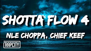 NLE Choppa  Shotta Flow 4 Lyrics ft Chief Keef [upl. by Waly]