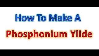 Phosphonium Ylide for The Wittig Reaction  Organic Chemistry [upl. by Ardnasal]