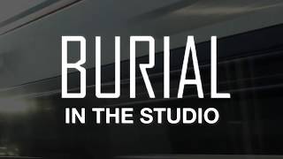 Burial In the Studio [upl. by Htebirol]