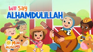 Muslim Songs For Kids  We Say Alhamdulillah ☀️ MiniMuslims [upl. by Klein331]