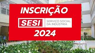 INSCRIÇÕES SESI 2024  COMO ESTUDAR NO SESI  Formas de ingressar [upl. by Atnoek]