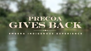 Precoa Gives Back Embera Indigenous Experience [upl. by Andriana120]