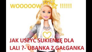 Jak uszyć sukienkę dla lali  ubranka z gałganka [upl. by Tnecillim927]