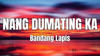 Bandang Lapis  Nang Dumating Ka with Lyrics [upl. by Eirallam]