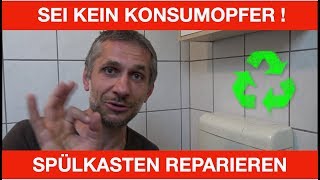 SEI KEIN KONSUMOPFER  VERMEIDE MÜLL und SPARE GELD  SPÜLKASTEN REPARIEREN [upl. by Remy]