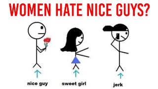 Why do women HATE nice guys [upl. by Novar]