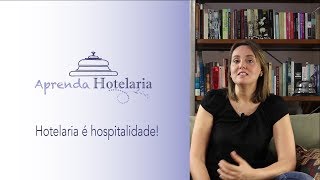 Hotelaria é Hospitalidade  Aprenda Hotelaria  Video 2 [upl. by Amaj]