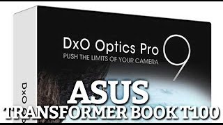 TEST  ASUS Transformer Book T100 DXO Optics Pro 9 [upl. by Aisak]