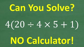 4 times 20 divided by 4 times 5 plus 1  Basic Math With No Calculator [upl. by Smitty426]