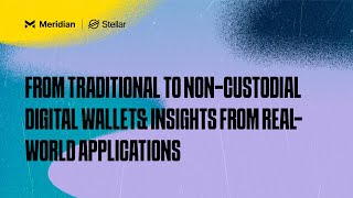 From Traditional to NonCustodial Wallets Insights from RealWorld Applications  Meridian 2024 [upl. by Ssepmet929]