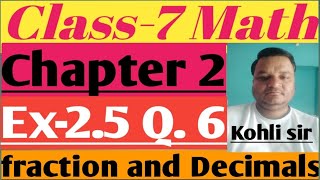 Class 7 math Ex25 Q6  class 7 math chapter 2 fraction and Decimals NCERT new book [upl. by Eniamej933]