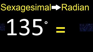 Convert 135 sexagesimal degree to radian  transform easy method [upl. by Itsur]