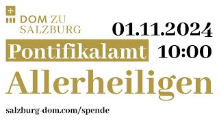 01112024  Allerheiligen  Pontifikalamt aus dem Salzburger Dom [upl. by Neomah]