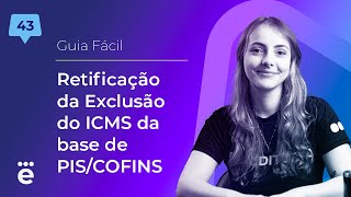 Retificação da Exclusão do ICMS da base de PISCOFINS  Guia Fácil 43 [upl. by Cormack268]