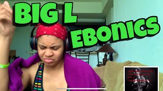 BIG L “ EBONICS “ REACTION [upl. by Papageno614]