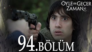 Öyle Bir Geçer Zaman Ki 94 Bölüm  Full Bölüm [upl. by Leonelle]