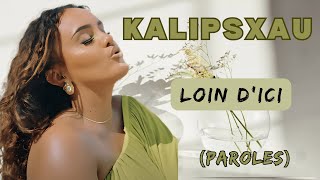 KALIPSXAU  Loin dici ParolesLyrics [upl. by Anaehr127]