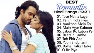 ❤ TOP 10 HINDI SONGS 2007  🌹 BEST ROMANTIC HINDI SONGS 2007  BOLLYWOOD ROMANTIC SONGS💞 [upl. by Carlee66]