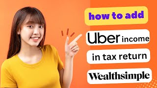 UPDATED HOW TO ADD UBER INCOME IN TAX RETURN WEALTH SIMPLE 2024 FULL GUIDE [upl. by Tikna]