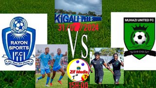 live Frendly Games Rayon sport Vs Muhazi united kuri kigali pele stadium le 31072024 [upl. by Eniahpets240]