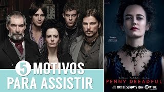 5 Motivos Para Assistir a Série Penny Dreadful  Netflix e HBO [upl. by Teirtza]