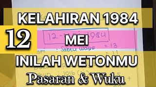 INILAH WETON LAHIR DAN PASARAN KELAHIRAN 1984 12 [upl. by Nadabb]