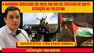 A economia brasileira em 2024  Geopolítica com Fábio Sobral [upl. by Humbert]