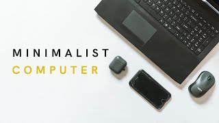 The Ultimate Guide to a Minimalist Computer  Digital Minimalism [upl. by Inafetse]