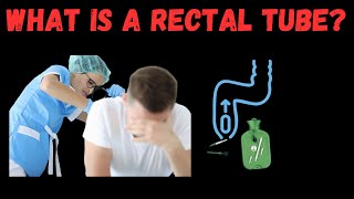 Understanding Rectal Tubes Uses Benefits and Risks [upl. by Bronnie]