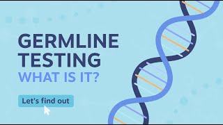 Understanding Germline Genetic Testing [upl. by Nikolai787]