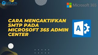 Cara Mengaktifkan SMTP menggunakan Microsoft 365 Admin Center [upl. by Willdon238]